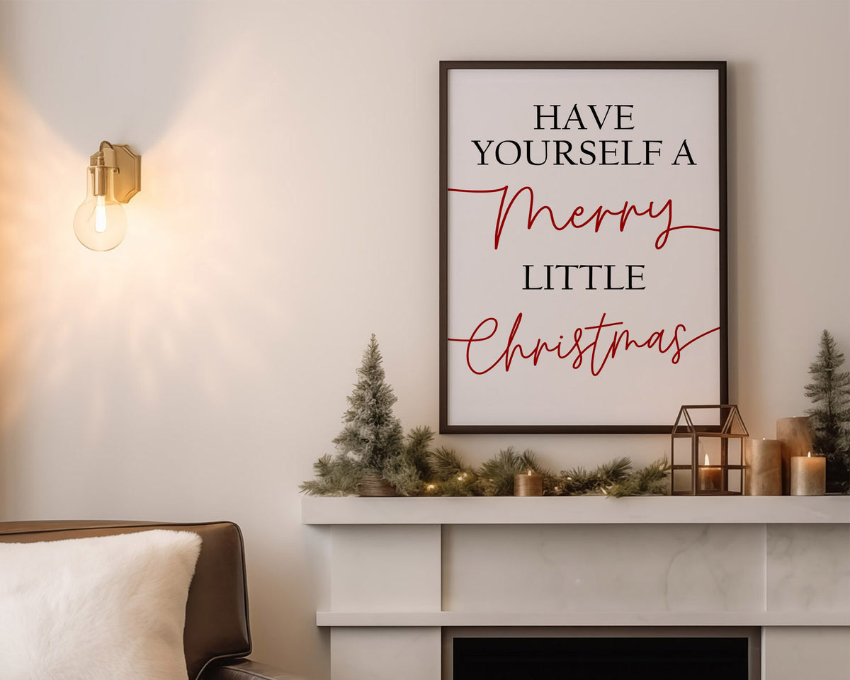 CHRISTMAS PRINT | Christmas Wall Art | Have Yourself A Merry Little Christmas | Winter Décor | Xmas Décor | Typography Art