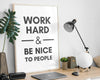 Work Hard & Be Nice To People Print | Office Decor | Postive Quote Print | Motivational Quote - Happy You Prints