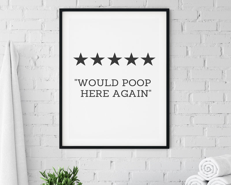 BATHROOM WALL DECOR - Would Poop Here Again - Happy You Prints