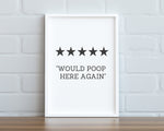 BATHROOM WALL DECOR - Would Poop Here Again - Happy You Prints