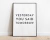 MOTIVATIONAL PRINT | Yesterday You Said Tomorrow Print | Motivational Poster | Office Décor | Typography Print - Happy You Prints