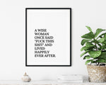 WOMEN QUOTE PRINTS - Wise Women Print - Wall Art Paper Print Quotes Gift For Housewarming - A Wise Woman Said Fuck This Shit Motivate Art - Happy You Prints