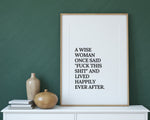 WOMEN QUOTE PRINTS - Wise Women Print - Wall Art Paper Print Quotes Gift For Housewarming - A Wise Woman Said Fuck This Shit Motivate Art - Happy You Prints