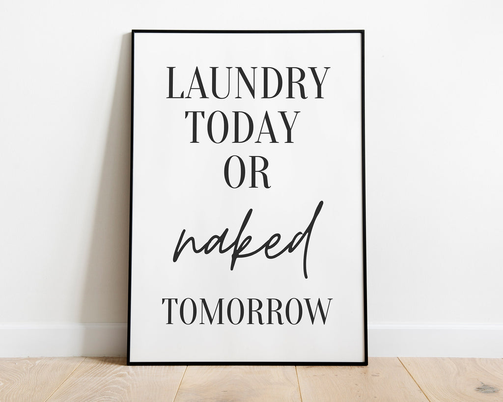 LAUNDRY ROOM ART | Laundry Today Or Naked Tomorrow | Bathroom Print | Bathroom Sign | Typography Print - Happy You Prints