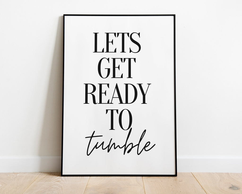 LAUNDRY ROOM PRINT | Lets Get Ready To Tumble |  Bathroom Print | Bathroom Sign | Typography Print - Happy You Prints