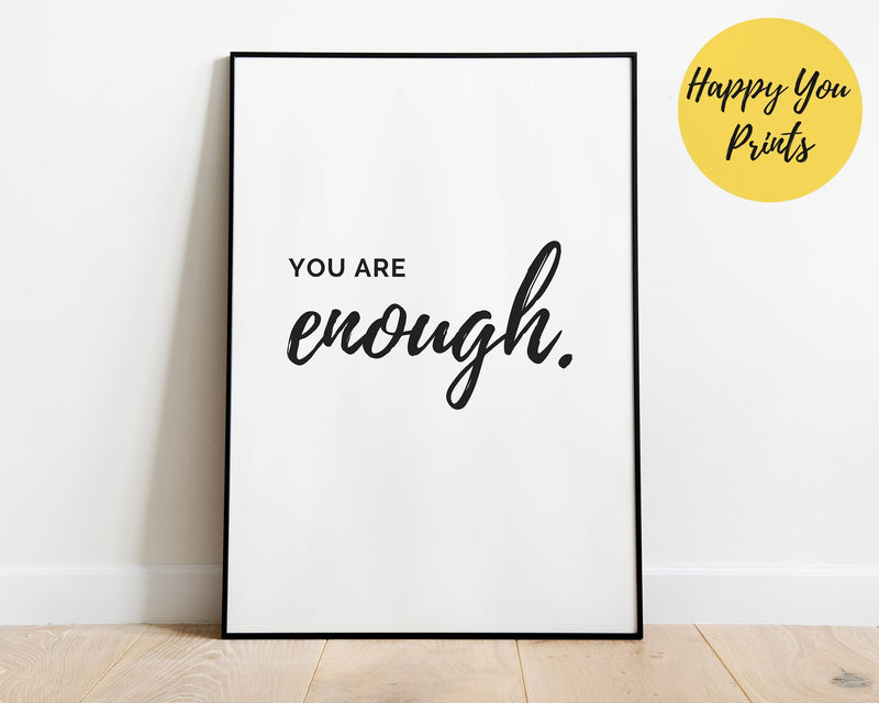 MOTIVATIONAL PRINT | You Are Enough | Positive Quotes | Wall Décor | Motivational Quote | Motivational Print - Happy You Prints