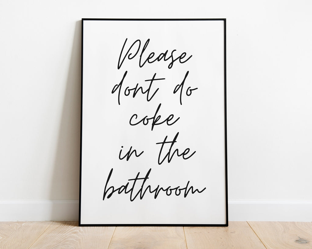 BATHROOM WALL DECOR - Please Dont Do Coke In The Bathroom - Happy You Prints