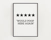 BATHROOM WALL DECOR - Would Poop Here Again - Happy You Prints