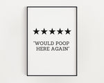 BATHROOM WALL DECOR - Would Poop Here Again - Happy You Prints