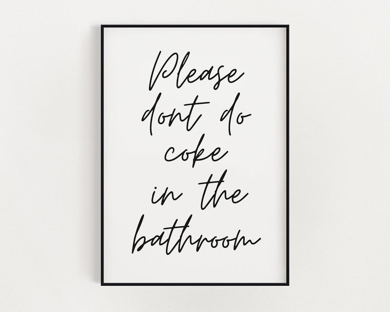 BATHROOM WALL DECOR - Please Dont Do Coke In The Bathroom - Happy You Prints