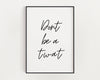 TYPOGRAPHY WALL ART, Dont Be A Twat Print, Wall Decor, Funny Print, Funny Gift, Fashion Print - Happy You Prints