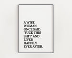 WOMEN QUOTE PRINTS - Wise Women Print - Wall Art Paper Print Quotes Gift For Housewarming - A Wise Woman Said Fuck This Shit Motivate Art - Happy You Prints