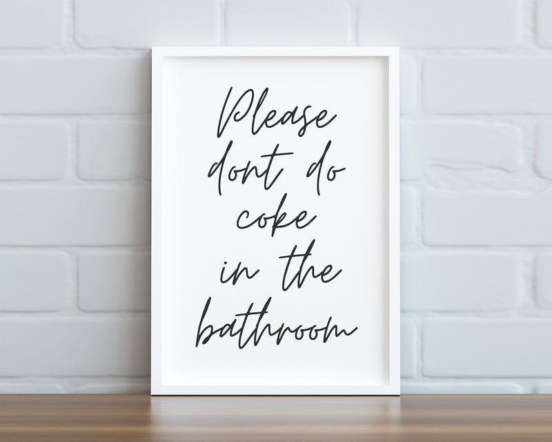 BATHROOM WALL DECOR - Please Dont Do Coke In The Bathroom - Happy You Prints