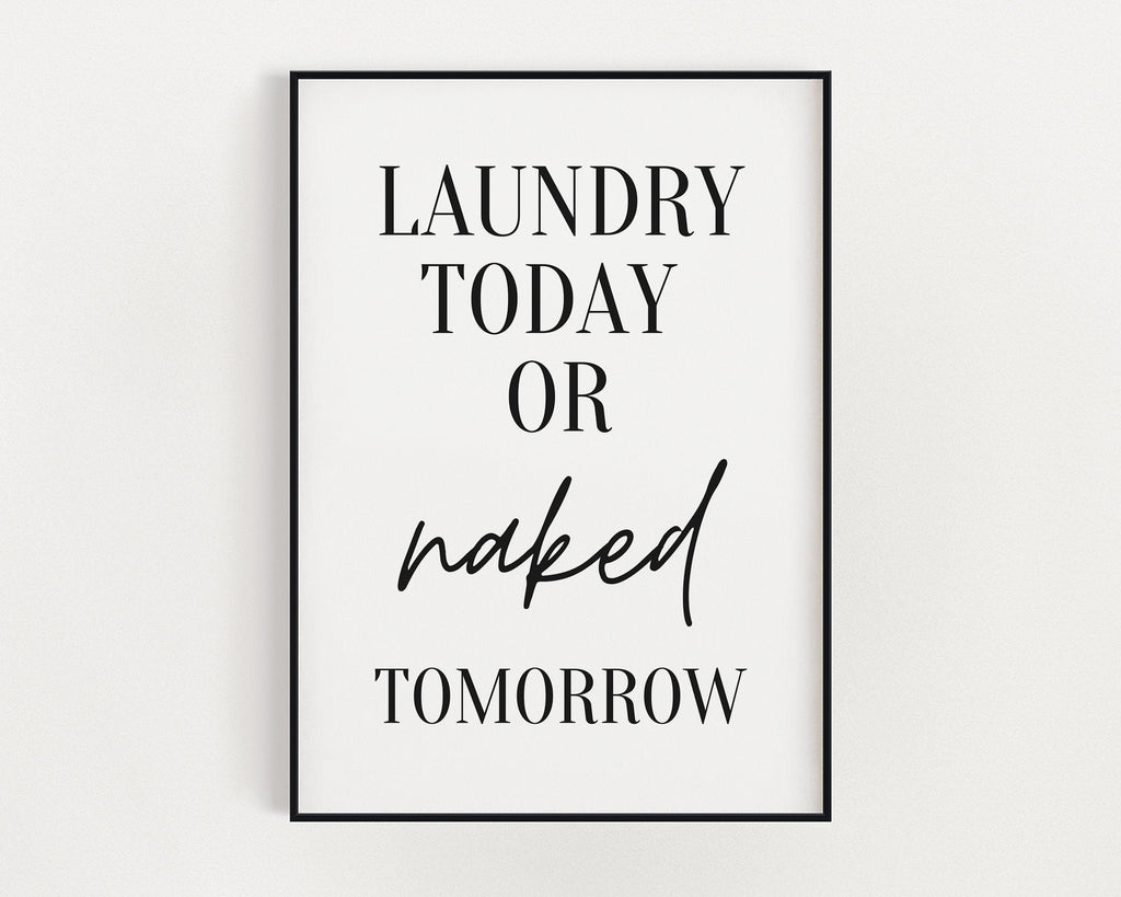 LAUNDRY ROOM ART | Laundry Today Or Naked Tomorrow | Bathroom Print | Bathroom Sign | Typography Print - Happy You Prints