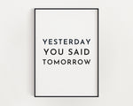 MOTIVATIONAL PRINT | Yesterday You Said Tomorrow Print | Motivational Poster | Office Décor | Typography Print - Happy You Prints