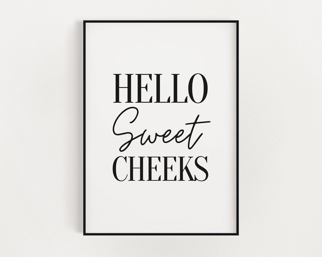 HELLO SWEET CHEEKS Print, Bathroom wall decor | Bathroom Print | Bathroom Quote Art | Typography Print - Happy You Prints