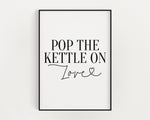 KITCHEN PRINTS | Pop The Kettle On Love | Kitchen Wall Décor | Kitchen Wall Art  | Funny Kitchen Art | Kitchen Poster - Happy You Prints