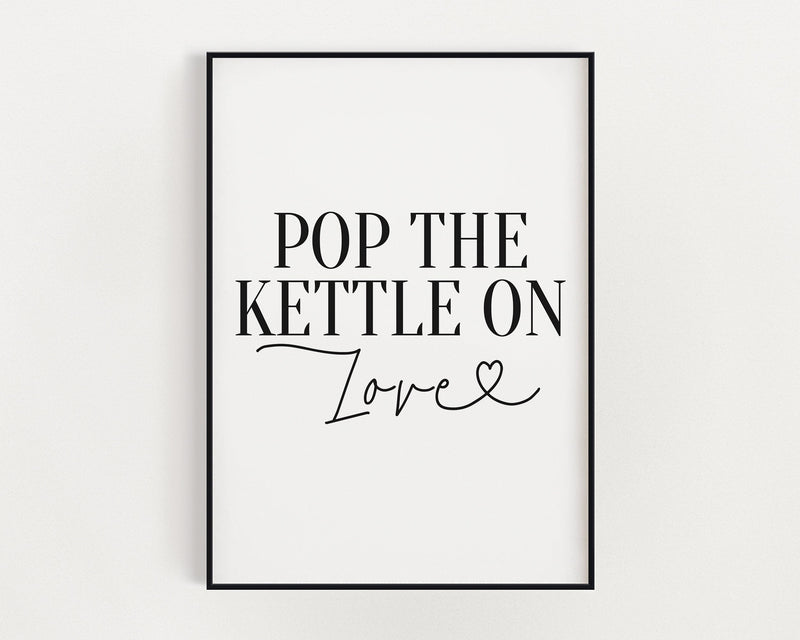 KITCHEN PRINTS | Pop The Kettle On Love | Kitchen Wall Décor | Kitchen Wall Art  | Funny Kitchen Art | Kitchen Poster - Happy You Prints