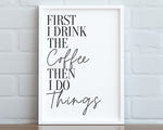 KITCHEN PRINTS | First I Drink Coffee | Kitchen Wall DÃ©cor | Kitchen Wall Art  | Funny Kitchen Art | Kitchen Poster - Happy You Prints