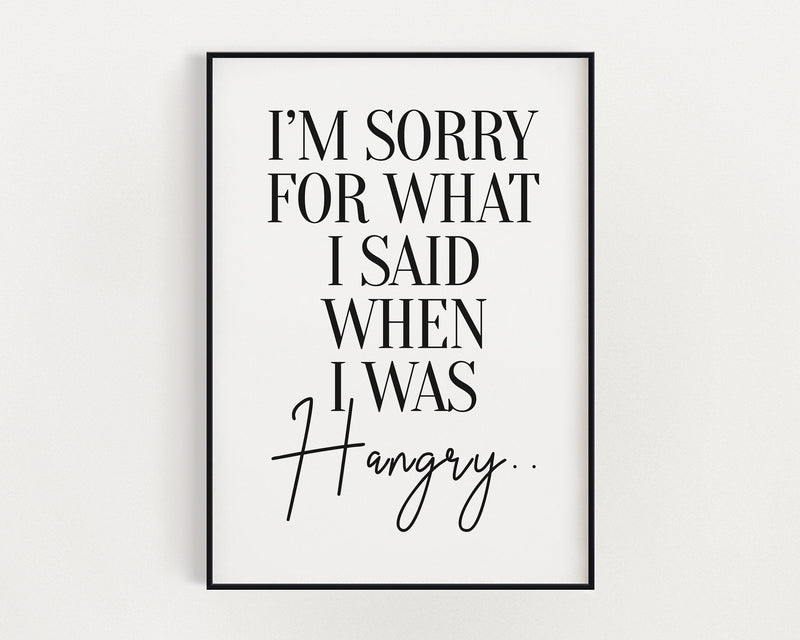 KITCHEN PRINTS | Im Sorry For What I Said When I Was Hangry | Kitchen Wall Décor | Kitchen Wall Art  | Funny Kitchen Art | Kitchen Poster - Happy You Prints