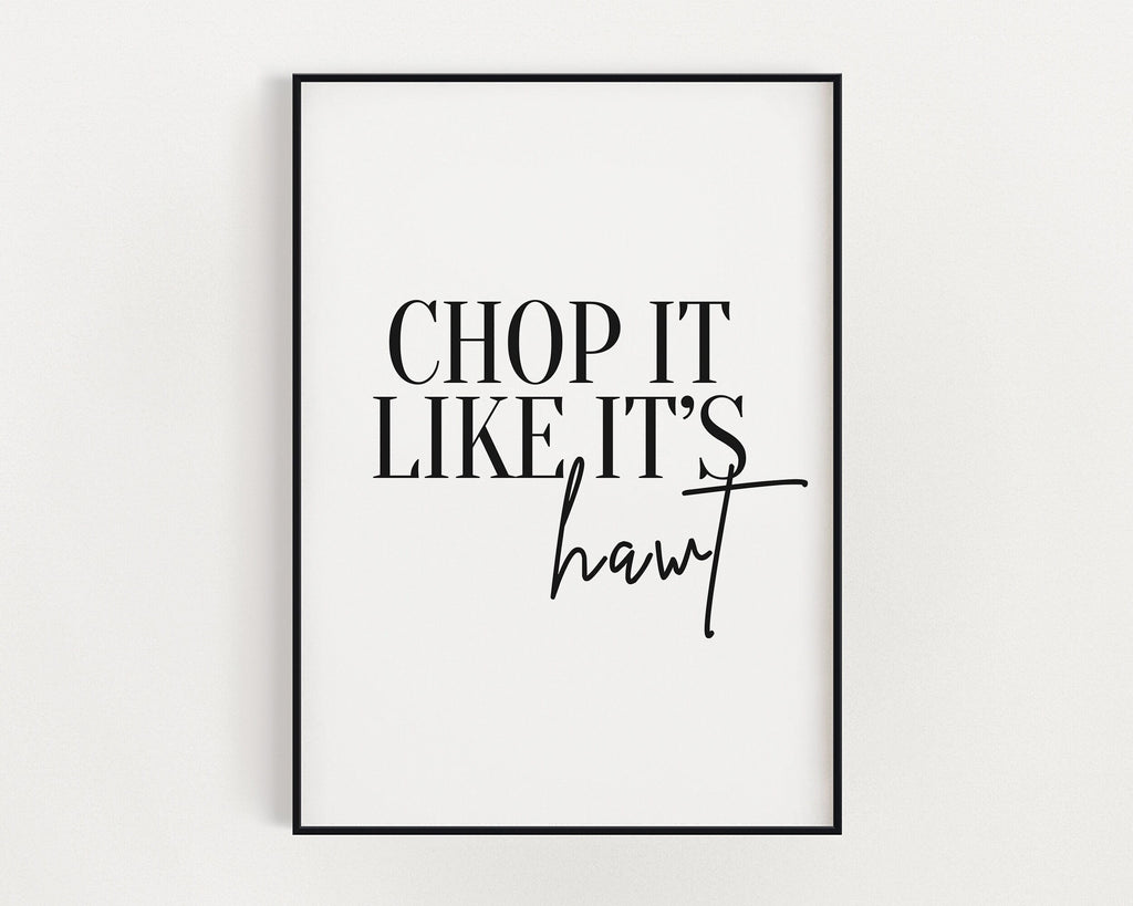 KITCHEN PRINTS | Chop It Like Its Hot | Kitchen Wall Décor | Kitchen Wall Art  | Funny Kitchen Art | Kitchen Poster - Happy You Prints