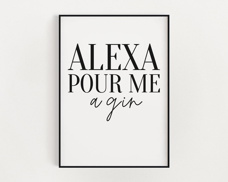 KITCHEN PRINTS | Alexa Pour Me A Gin - Happy You Prints