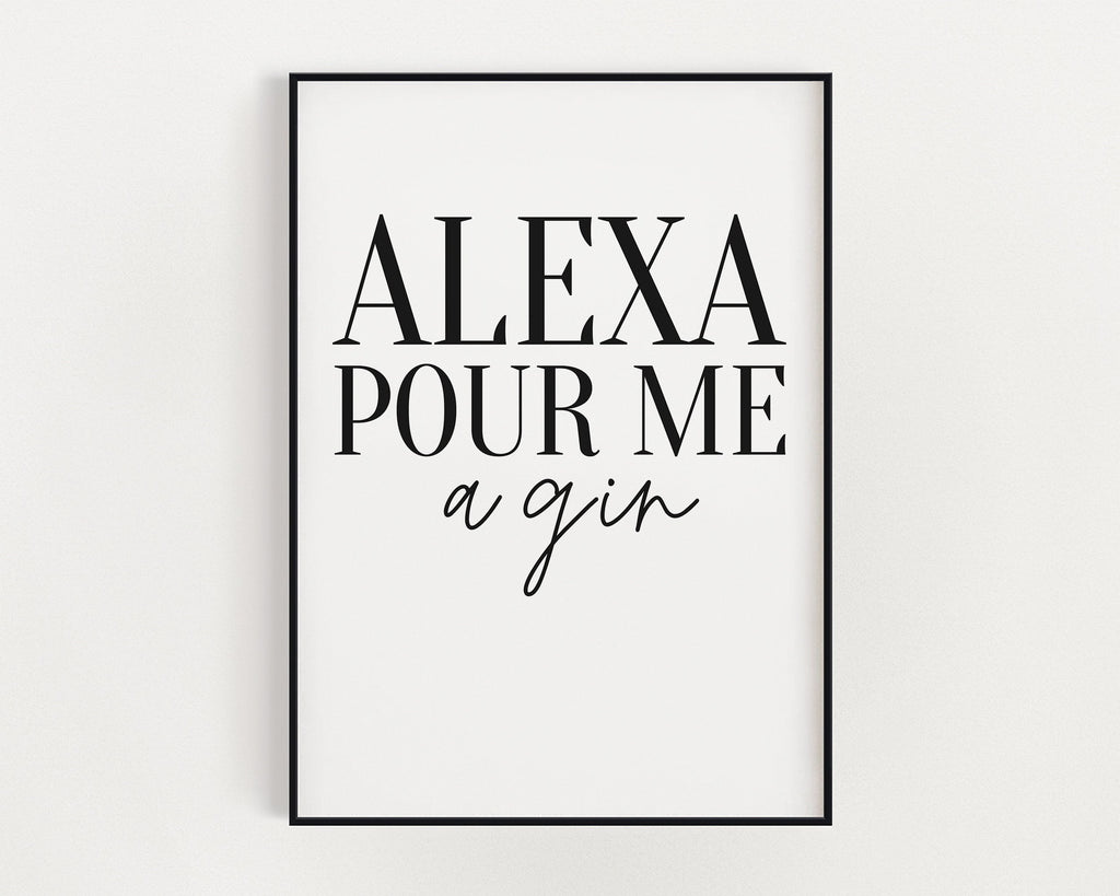 KITCHEN PRINTS | Alexa Pour Me A Gin | Kitchen Wall Decor  | Kitchen Wall Art  | Funny Kitchen Art | Kitchen Poster - Happy You Prints