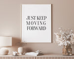 MOTIVATIONAL PRINT,  Just Keep Moving Forward, Inspirational Quote, Positive Wall Art, r, Art Print, Inspirational Quote, Typography Art - Happy You Prints