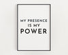 MOTIVATIONAL PRINT, My Presence Is My Power, Inspirational Quote, Positive Wall Art, Wall Décor, Inspirational Quote, Typography Art - Happy You Prints