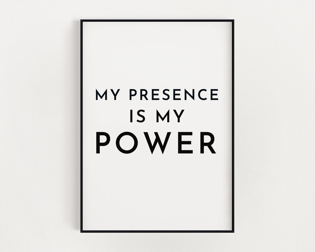 MOTIVATIONAL PRINT, My Presence Is My Power, Inspirational Quote, Positive Wall Art, Wall Décor, Inspirational Quote, Typography Art - Happy You Prints