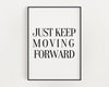 MOTIVATIONAL PRINT,  Just Keep Moving Forward, Inspirational Quote, Positive Wall Art, r, Art Print, Inspirational Quote, Typography Art - Happy You Prints