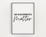 MOTIVATIONAL PRINT, My Footprints Matter, Inspirational Quote, Positive Wall Art, Wall Décor, Art Print, Inspirational Quote, Typography Art - Happy You Prints