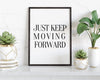 MOTIVATIONAL PRINT,  Just Keep Moving Forward, Inspirational Quote, Positive Wall Art, r, Art Print, Inspirational Quote, Typography Art - Happy You Prints