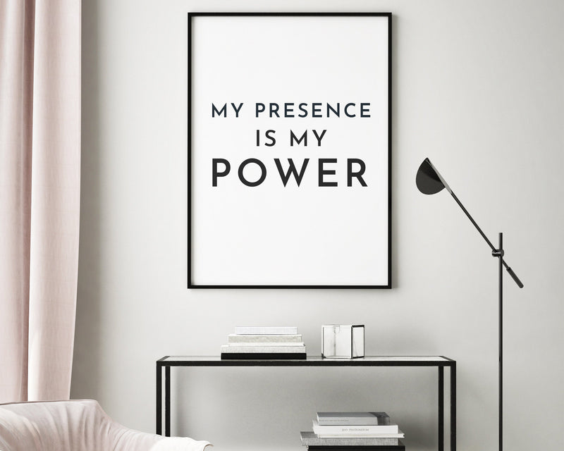 MOTIVATIONAL PRINT, My Presence Is My Power, Inspirational Quote, Positive Wall Art, Wall Décor, Inspirational Quote, Typography Art - Happy You Prints