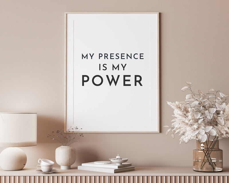 MOTIVATIONAL PRINT, My Presence Is My Power, Inspirational Quote, Positive Wall Art, Wall Décor, Inspirational Quote, Typography Art - Happy You Prints