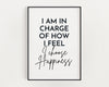 MOTIVATIONAL PRINT, I Am In Charge Of How I Feel, Inspirational Quote, Positive Wall Art, Wall Décor, Inspirational Quote, Typography Art - Happy You Prints