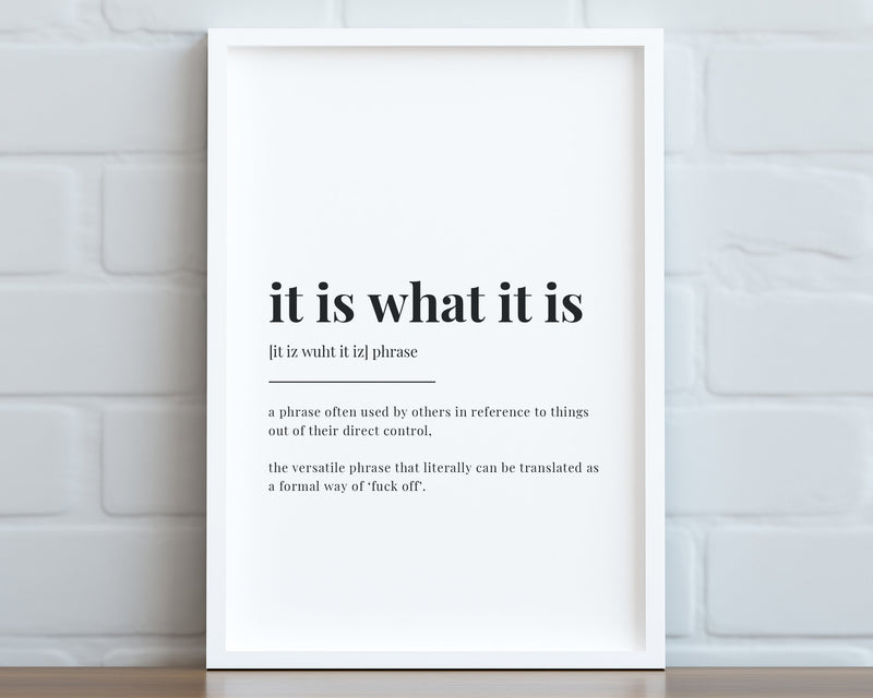 It Is What It Is Print | Wall Art Print