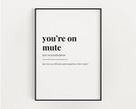 Your On Mute Print | Wall Art Print